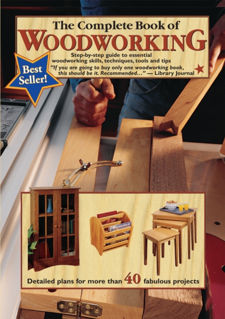 The Complete Book of Woodworking : Step-by-step Guide to Essential Woodworking Skills, Techniques and Tips, Paperback / softback Book
