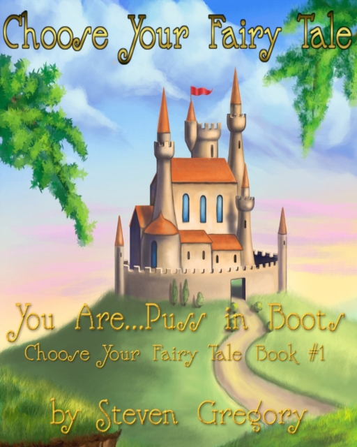 Choose Your Fairy Tale: You Are...Puss in Boots (Choose Your Fairy Tale Book #1), EPUB eBook
