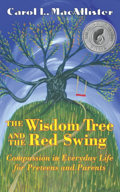 The Wisdom Tree and the Red Swing : Compassion in Everyday Life for Preteens and Parents., EPUB eBook