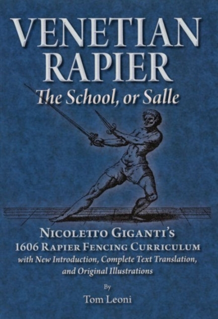 Venetian Rapier : Nicoletto Giganti's 1606 Rapier Fencing Curriculum, Paperback / softback Book