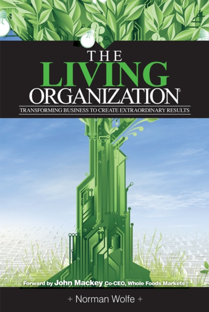 Living Organization: Transforming Business To Create Extraordinary Results, EPUB eBook