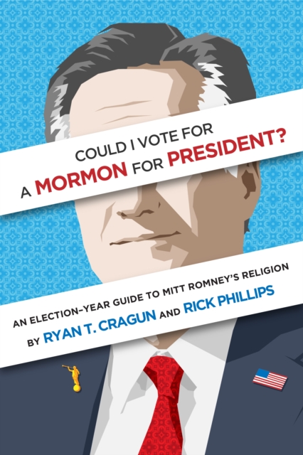 Could I Vote for a Mormon for President? An Election-Year Guide to Mitt Romney's Religion, EPUB eBook