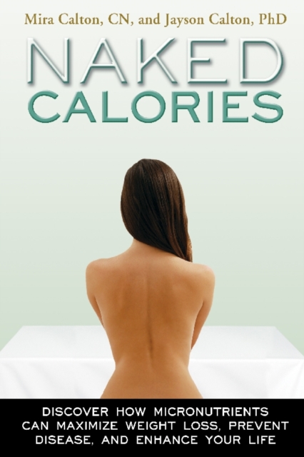 Naked Calories: How Micronutrients Can Maximize Weight Loss, Prevent Disease and Enhance Your Life, EPUB eBook