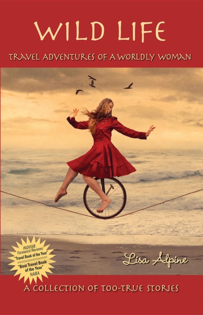 Wild Life : Travel Adventures of a Worldly Woman, EPUB eBook