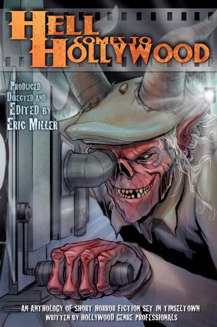 Hell Comes To Hollywood : An Anthology of Short Horror Ficiton Set in Tinseltown, EPUB eBook