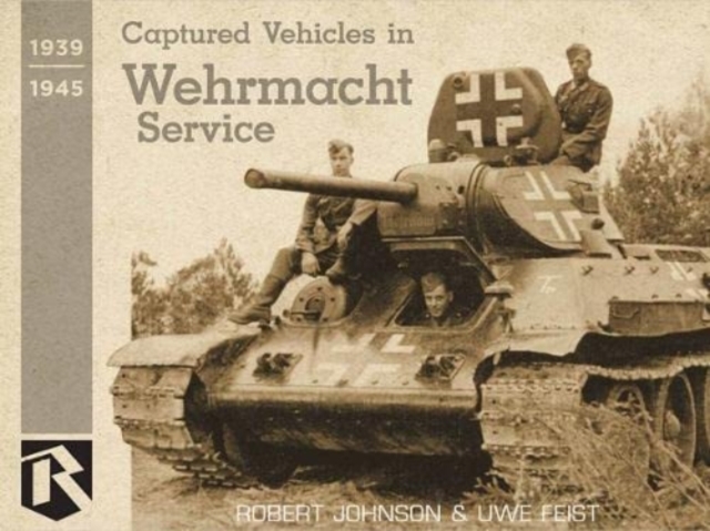 Captured Vehicles in Wehrmacht Service, Hardback Book