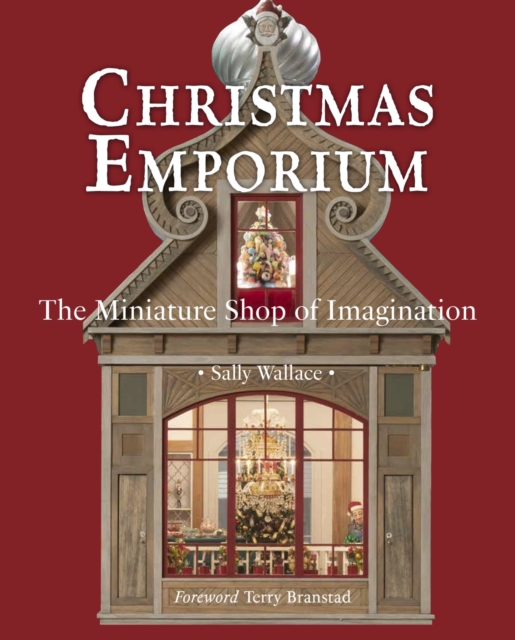 Christmas Emporium : The Miniature Shop of Imagination, Hardback Book