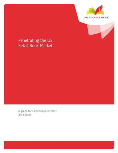 Penetrating the US Retail Book Market : A guide for Canadian publishers, 3rd edition, PDF eBook