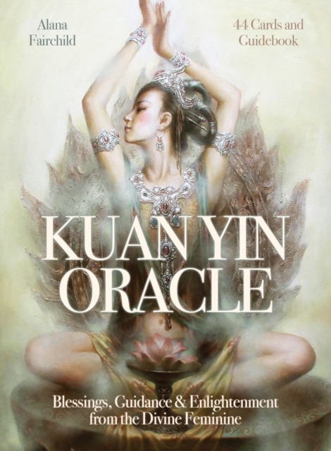 Kuan Yin Oracle : Blessings, Guidance & Enlightenment from the Divine Feminine, Mixed media product Book