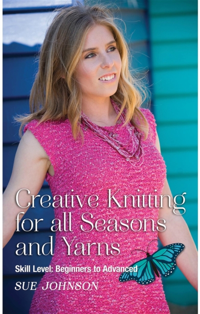 Creative Knitting for all Seasons and Yarns: Skill Level : Beginners to Advanced, EPUB eBook