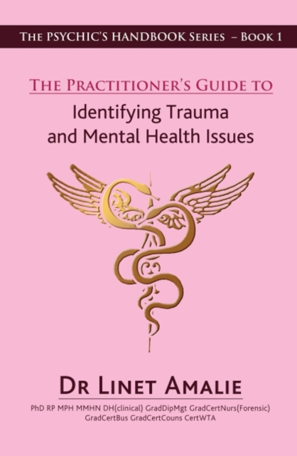 The Practitioner's Guide to Identifying Trauma and Mental Health Issues : The Psychic's Handbook Series - Book 1, Paperback / softback Book