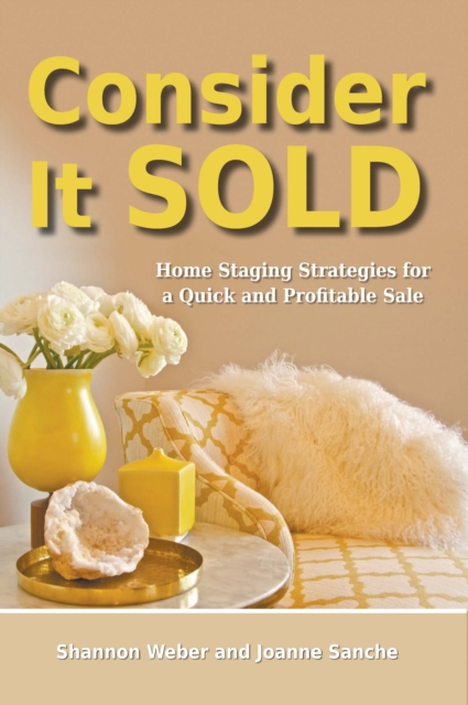 Consider It Sold : Home Staging Strategies for a Quick and Profitable Sale, EPUB eBook