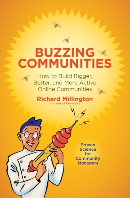 Buzzing Communities : How to Build Bigger, Better, and More Active Online Communities, EPUB eBook