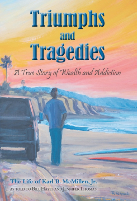 Triumphs and Tragedies : A True Story of Wealth and Addiction, EPUB eBook