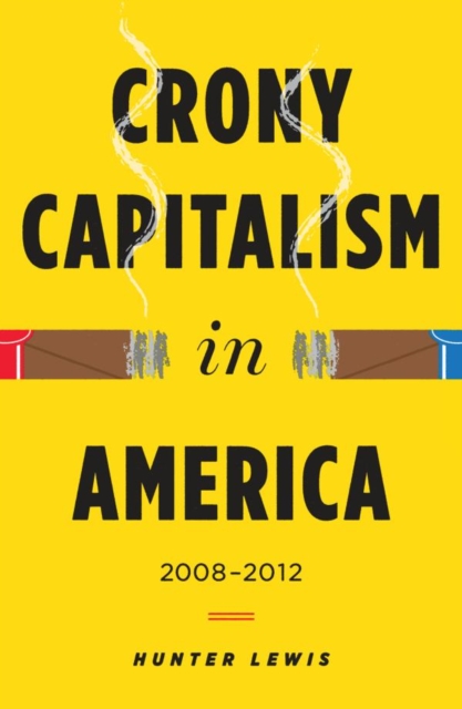 Crony Capitalism in America : 2008-2012, EPUB eBook