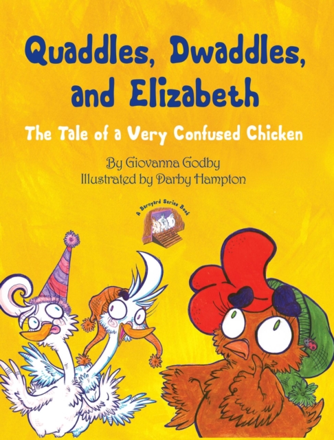 Quaddles, Dwaddles, and Elizabeth : The Tale of a Very Confused Chicken, EPUB eBook