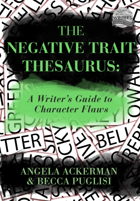 The Negative Trait Thesaurus : A Writer's Guide to Character Flaws, EPUB eBook