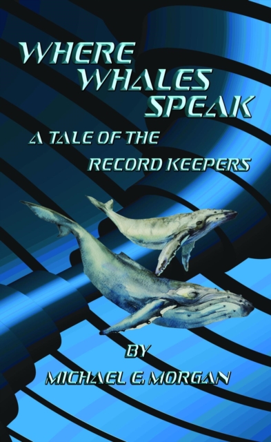 Where Whales Speak, A Tale of the Record Keepers, EPUB eBook