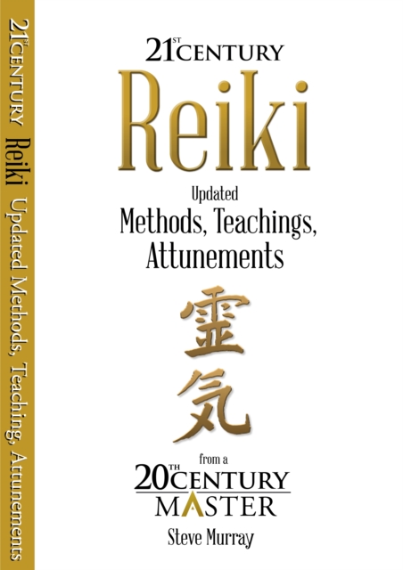 Reiki 21st Century Updated Methods, Teachings, Attunements from a 20th Century Master, Electronic book text Book