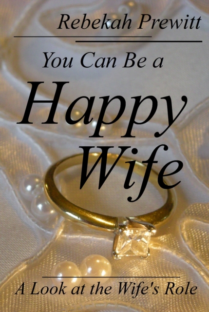 You Can Be a Happy Wife: A Look at the Wife's Role, EPUB eBook