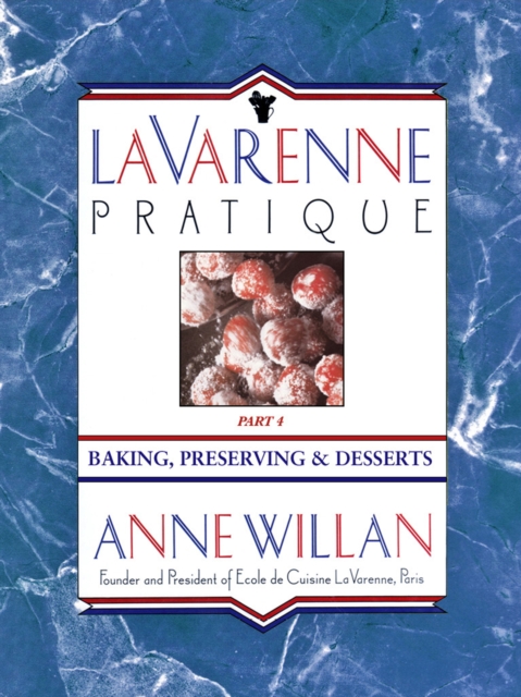 La Varenne Pratique : Part 4, Baking, Preserving & Desserts, EPUB eBook