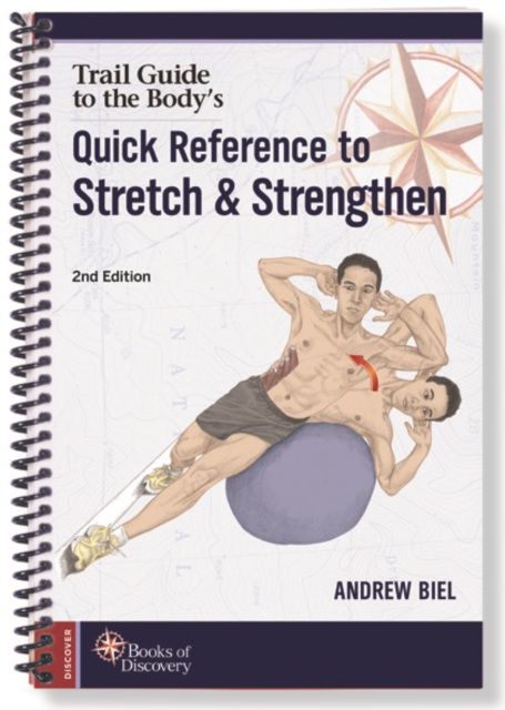 Trail Guide to the Body's Quick Reference to Stretch and Strengthen, Spiral bound Book