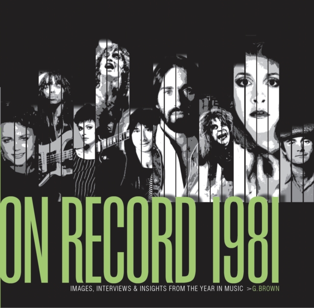 On Record - Vol. 4: 1981 : Images, Interviews & Insights From the Year in Music, Paperback / softback Book