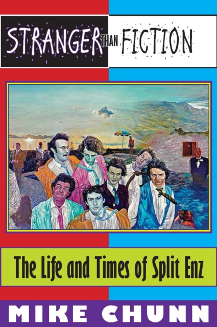 Stranger Than Fiction: The Life and Times of Split Enz, EPUB eBook