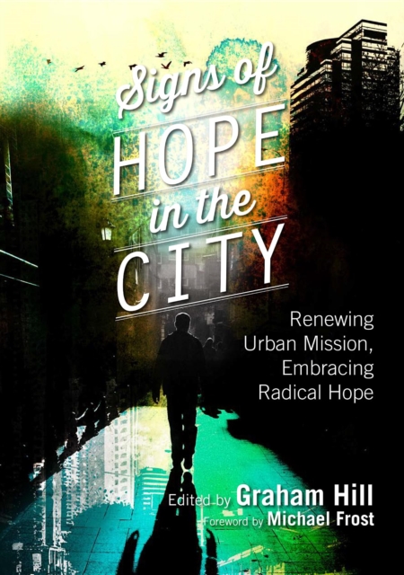 Signs of Hope in the City : Renewing Urban Mission, Embracing Radical Hope, EPUB eBook