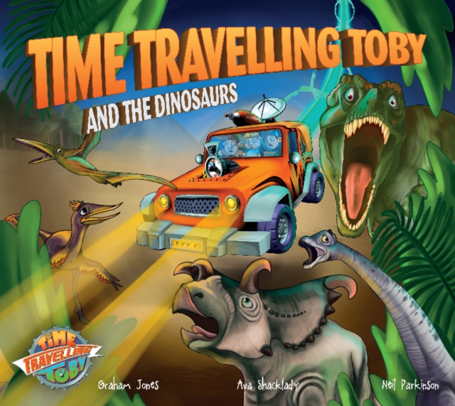 Time Travelling Toby And The Dinosaurs, Paperback / softback Book