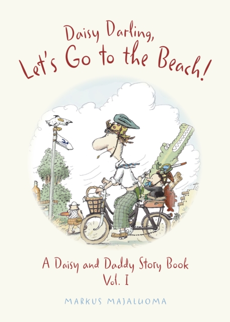 Daisy Darling Let's Go to the Beach! : A Daisy and Daddy Story Book, Hardback Book