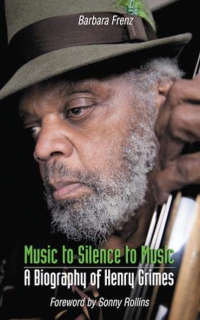 Music to Silence to Music : A Biography of Henry Grimes, Paperback / softback Book
