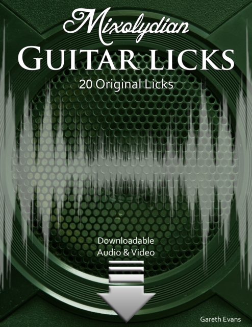 Mixolydian Guitar Licks : 20 Original Funk Rock Licks with Audio & Video, PDF eBook