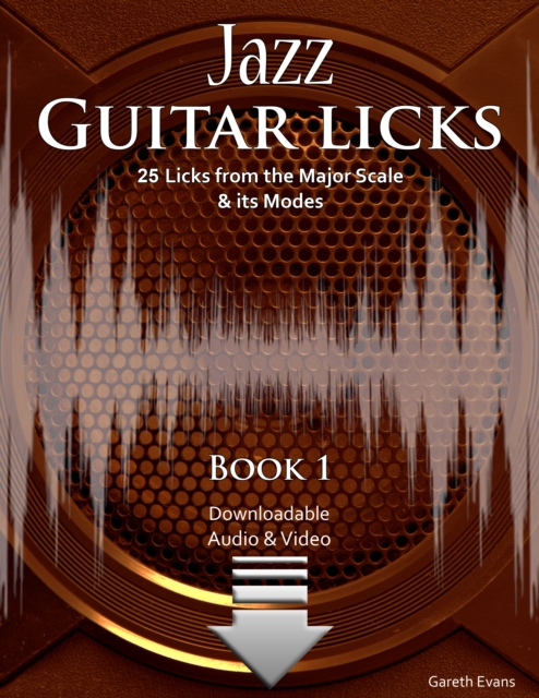 Jazz Guitar Licks : 25 Licks from the Major Scale and its Modes with Audio & Video, PDF eBook