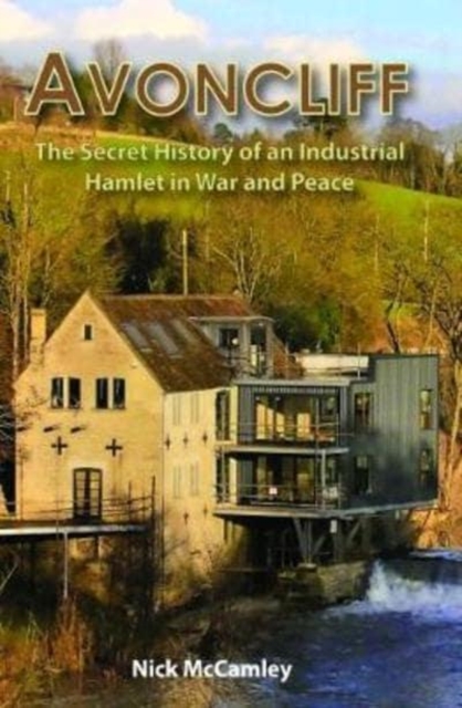 AVONCLIFF : The Secret History of an IndustrialHamlet in War and Peace, Paperback / softback Book