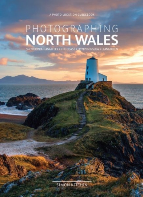 Photographing North Wales : The Most Beautiful Places to Visit, Paperback / softback Book