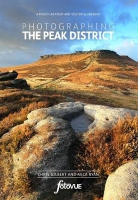 Photographing the Peak District : The Most Beautiful Places to Visit, Paperback / softback Book