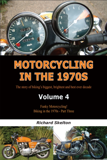 Motorcycling in the 1970s Volume 4: : Funky Motorcycling! Biking in the 1970s - Part Three, EPUB eBook