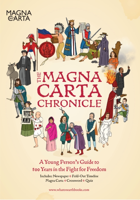 The Magna Carta Chronicle : A Young Person's Guide to 800 Years in the Fight for Freedom, Paperback / softback Book