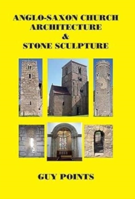 Anglo-Saxon Church Architecture & Stone Sculpture, Paperback / softback Book
