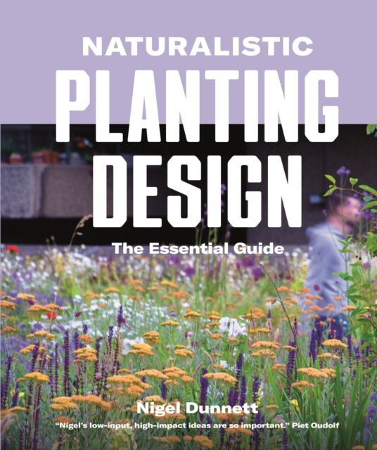 Naturalistic Planting Design : The Essential Guide, Hardback Book