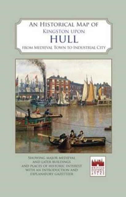An Historical Map of Kingston Upon Hull, Sheet map, folded Book