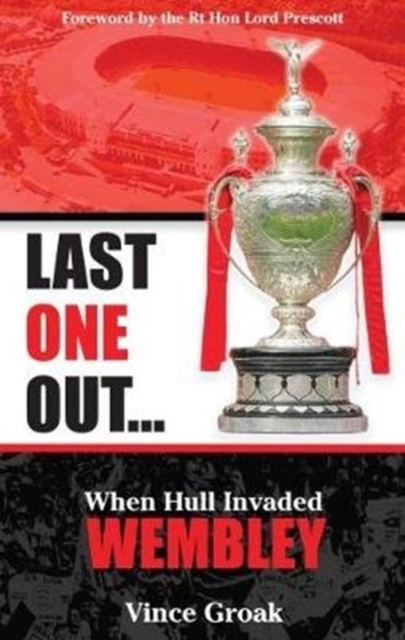 Last One Out : When Hull Invaded Wembley, Paperback / softback Book