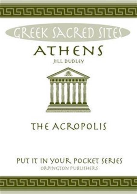 Athens : The Acropolis. All You Need to Know About the Gods, Myths and Legends of This Sacred Site, Paperback / softback Book
