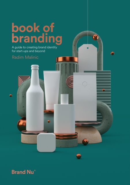 Book of Branding : a guide to creating brand identity for start-ups and beyond, Paperback / softback Book