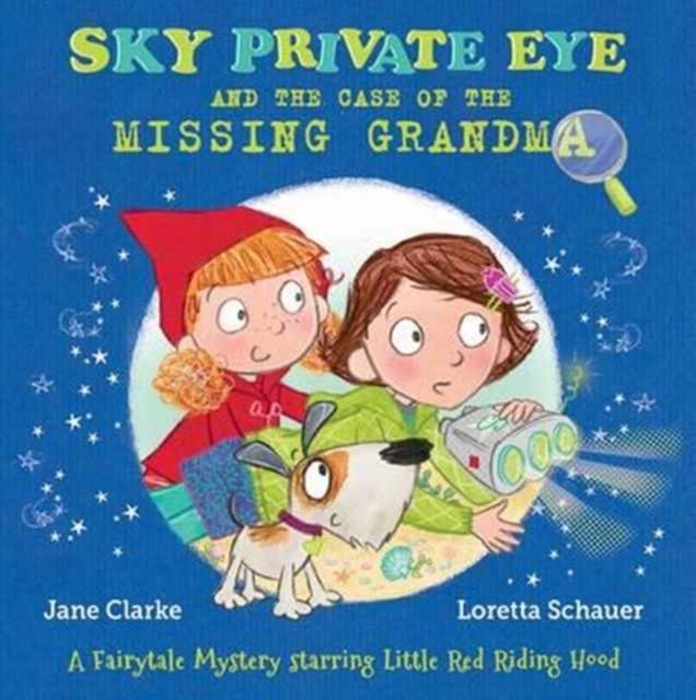 Sky Private Eye and the Case of the Missing Grandma : A Fairytale Mystery Starring Little Red Riding Hood, Paperback / softback Book