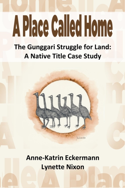 A Place Called Home The Gunggari Struggle for Land : A Native Title Case Study, EPUB eBook