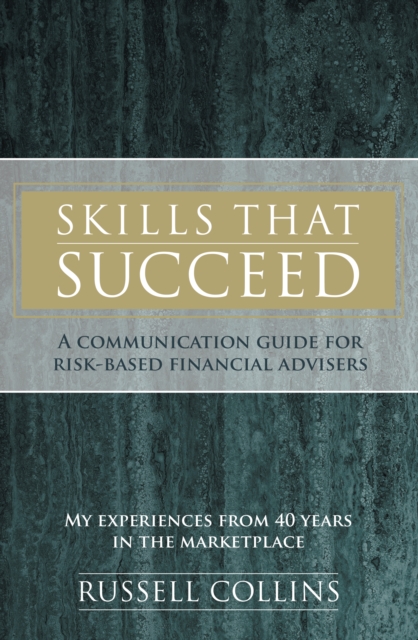 Skills That Succeed : A Communication Guide for Risk-Based Financial Advisers, EPUB eBook