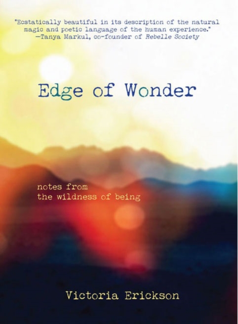 Edge of Wonder : Notes from the Wildness of Being, Paperback / softback Book