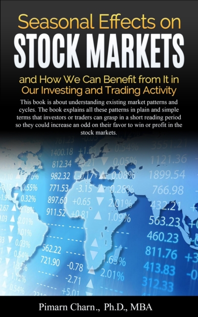 Seasonal Effects on Stock Markets and How We Can Benefit from It in Our Investing and Trading Activity : Investors and traders could increase their win or profit in the stock markets., EPUB eBook